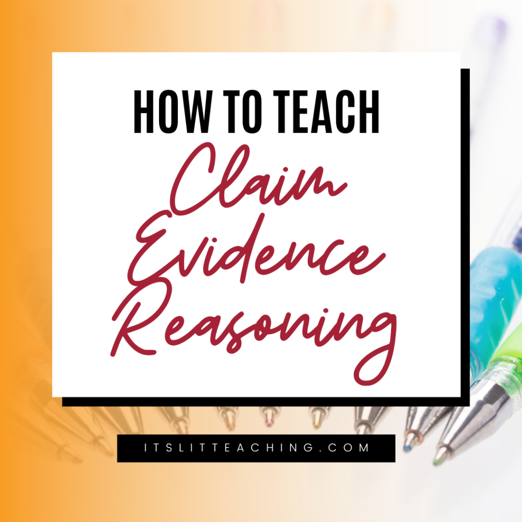 How To Teach Claim Evidence Reasoning In The English Classroom It S Lit Teaching